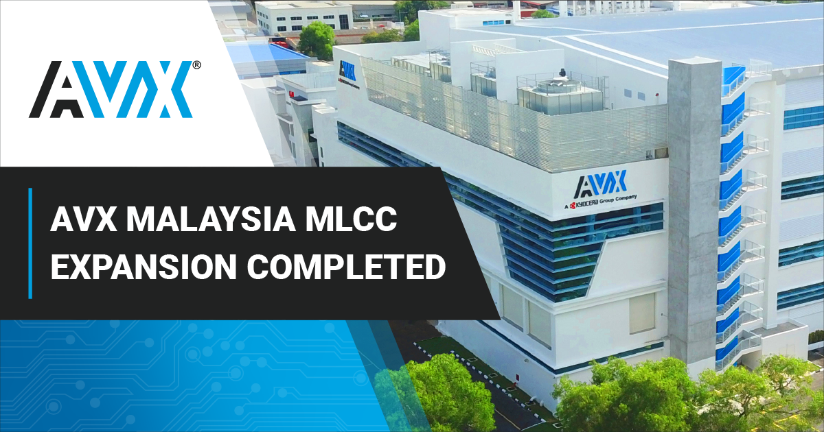 AVX Completes its Largest Global MLCC Manufacturing Facility